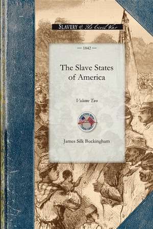 Slave States of America Vol 2: Volume Two de James Buckingham