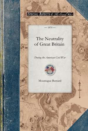 The Neutrality of Great Britain de Mountague Bernard