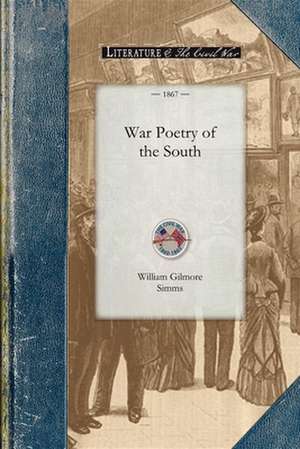 War Poetry of the South de William Gilmore Simms