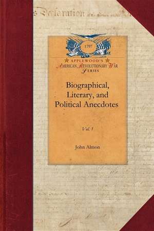 Biographical, Literary, Political V1: Vol. 1 de John Almon