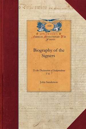 Biography of the Signers V7: Vol. 7 de John Sanderson