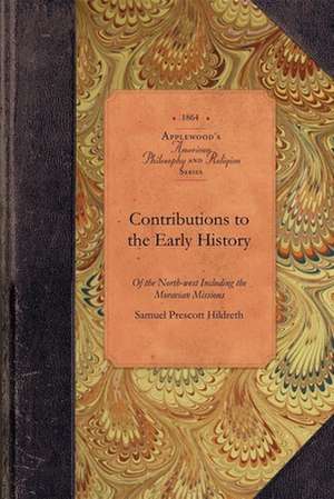 Contributions to Early History of the NW: Including the Moravian Missions in Ohio de Samuel Hildreth