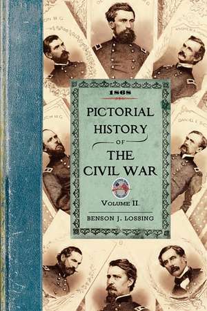 Pictorial History of the Civil War V2: Volume Two de Benson John Lossing