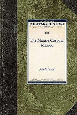 The Marine Corps in Mexico de John S. Devlin