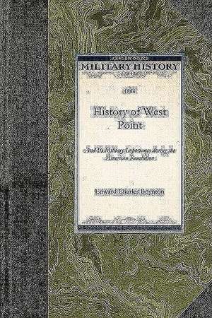 History of West Point: And Its Military Importance During the American Revolution de Edward Boynton