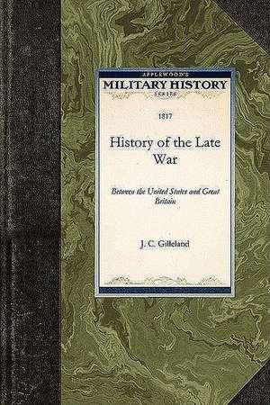 History of the Late War: Between the United States and Great Britain de J. Gilleland