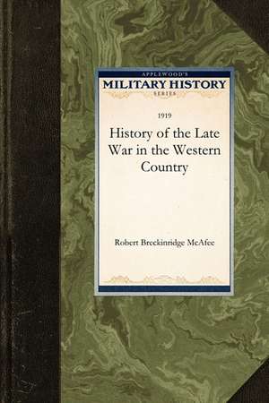 History of the Late War in the Western C de Breckinridge Robert Breckinridge McAfee