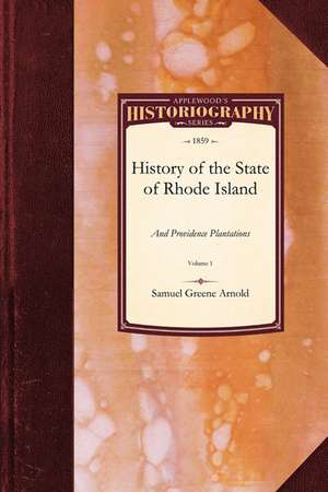 History of the State of Rhode Island and: Vol. 1 de Samuel Greene Arnold