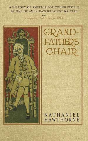 Grandfather's Chair: A History for Youth de Nathaniel Hawthorne