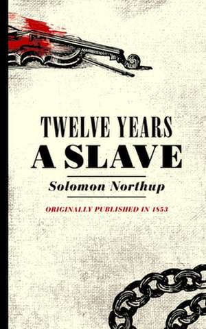 Twelve Years a Slave de Solomon Northup