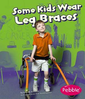 Some Kids Wear Leg Braces de Lola M Schaefer