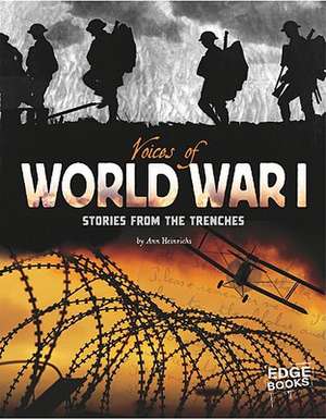 Voices of World War I: Stories from the Trenches de Ann Heinrichs