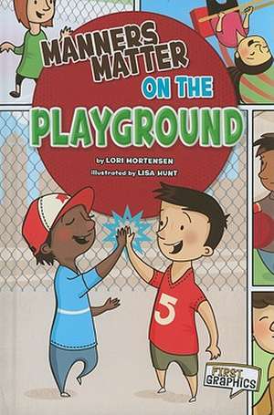 Manners Matter on the Playground de Lori Mortensen