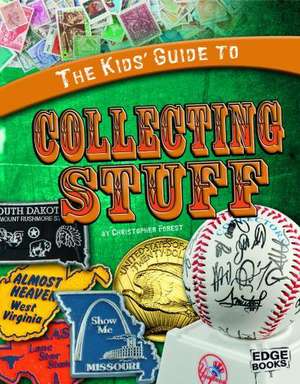 The Kids' Guide to Collecting Stuff de Christopher Forest