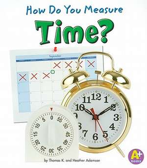 How Do You Measure Time? de Thomas K. Adamson