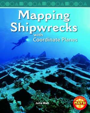 Mapping Shipwrecks with Coordinate Planes de Julia Wall