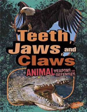 Teeth, Claws, and Jaws: Animal Weapons and Defenses de Janet Riehecky