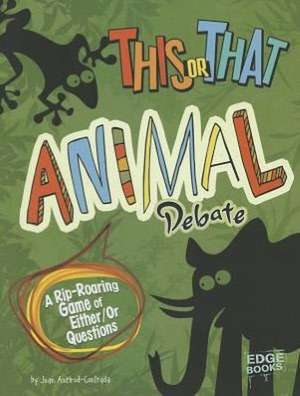 This or That Animal Debate: A Rip-Roaring Game of Either/Or Questions de Joan Axelrod-Contrada