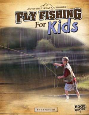 Fly Fishing for Kids de Tyler Omoth