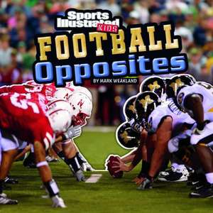 Football Opposites de Mark Weakland