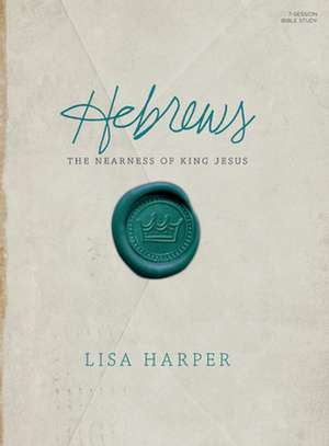 Hebrews - Bible Study Book de Lisa Harper