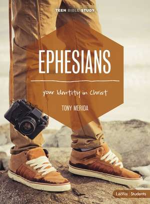 Ephesians - Teen Bible Study de Tony Merida