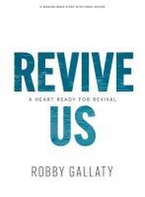 Revive Us - Bible Study Book with Video Access de Robby Gallaty