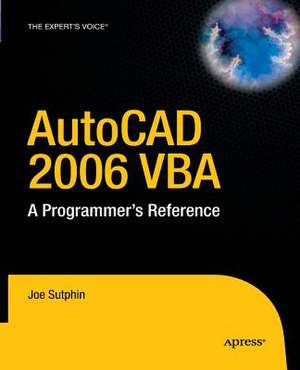 AutoCAD 2006 VBA: A Programmer's Reference de Joe Sutphin