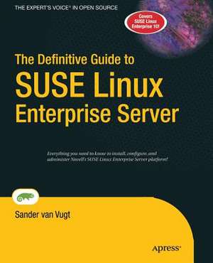 The Definitive Guide to SUSE Linux Enterprise Server de Sander van Vugt