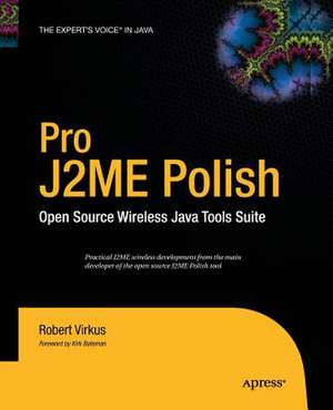 Pro J2ME Polish: Open Source Wireless Java Tools Suite de Robert Virkus