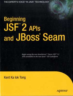 Beginning JSF™ 2 APIs and JBoss® Seam de Kent Ka Iok Tong