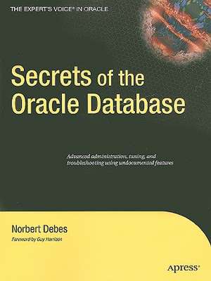 Secrets of the Oracle Database de Norbert Debes