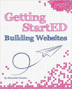 Getting StartED Building Websites de Alexander Dawson