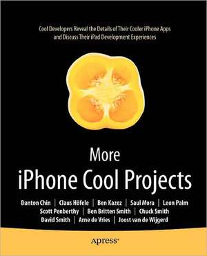 More iPhone Cool Projects: Cool Developers Reveal the Details of their Cooler Apps de Ben Smith