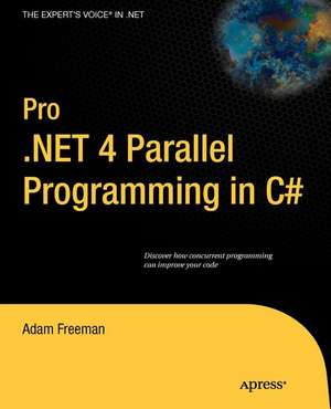 Pro .NET 4 Parallel Programming in C# de Adam Freeman