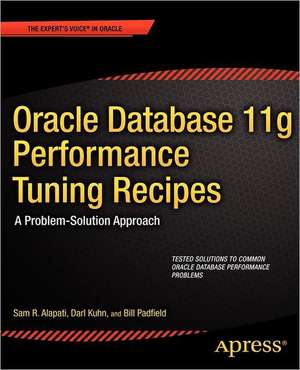 Oracle Database 11g Performance Tuning Recipes: A Problem-Solution Approach de Sam Alapati