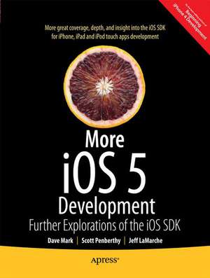 More iOS 6 Development: Further Explorations of the iOS SDK de David Mark