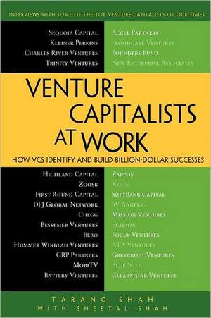 Venture Capitalists at Work: How VCs Identify and Build Billion-Dollar Successes de Tarang Shah