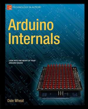 Arduino Internals de Dale Wheat