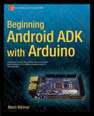 Beginning Android ADK with Arduino de Mario Bhmer