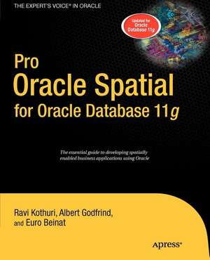 Pro Oracle Spatial for Oracle Database 11g de Ravikanth Kothuri