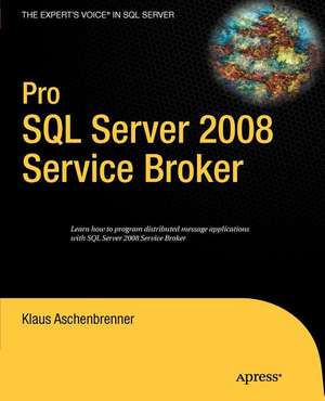 Pro SQL Server 2008 Service Broker de Klaus Aschenbrenner