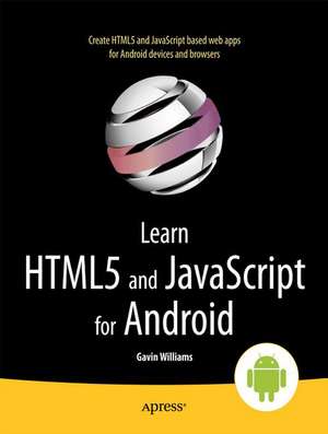 Learn HTML5 and JavaScript for Android de Gavin Williams