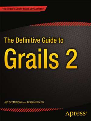 The Definitive Guide to Grails 2 de Jeff Scott Brown