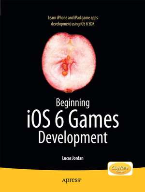 Beginning iOS 6 Games Development de Lucas Jordan