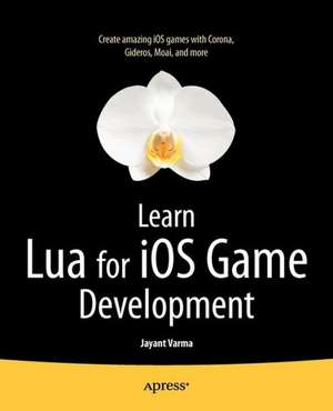 Learn Lua for iOS Game Development de Jayant Varma