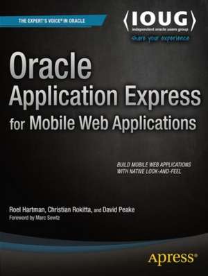 Oracle Application Express for Mobile Web Applications de Roel Hartman