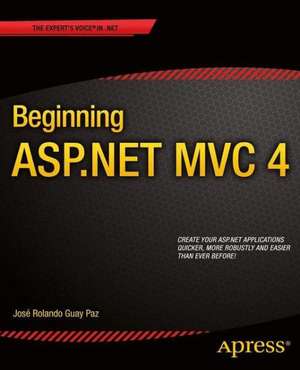 Beginning ASP.NET MVC 4 de Jose Rolando Guay Paz