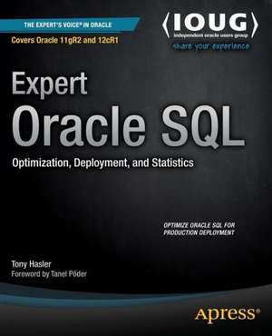 Expert Oracle SQL: Optimization, Deployment, and Statistics de Tony Hasler