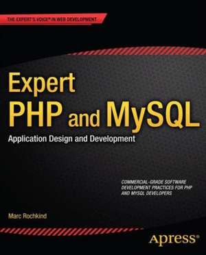 Expert PHP and MySQL: Application Design and Development de Marc Rochkind